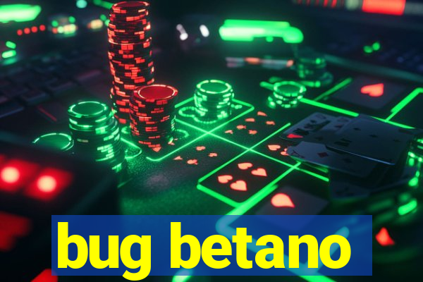 bug betano